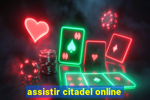 assistir citadel online